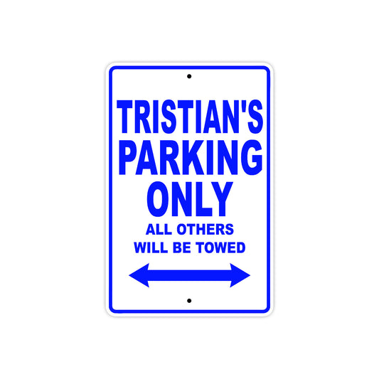 Tristian's Name Parking Only All Others Will Be Towed Sign
