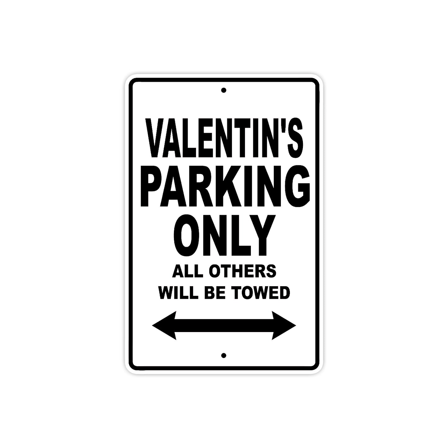 Valentin's Name Parking Only All Others Will Be Towed Aluminum Sign