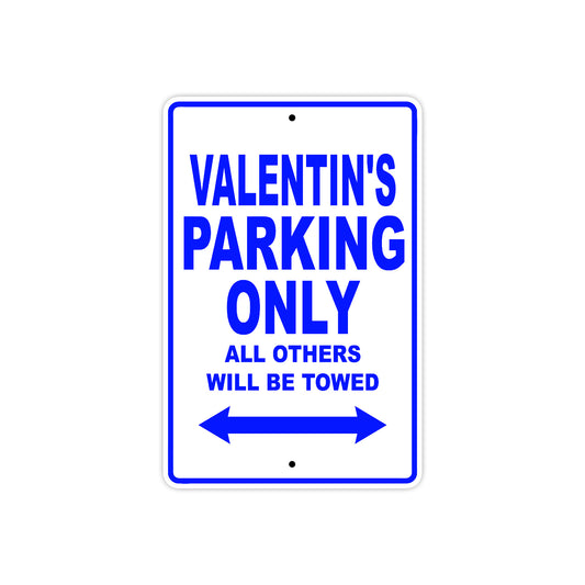 Valentin's Name Parking Only All Others Will Be Towed Sign