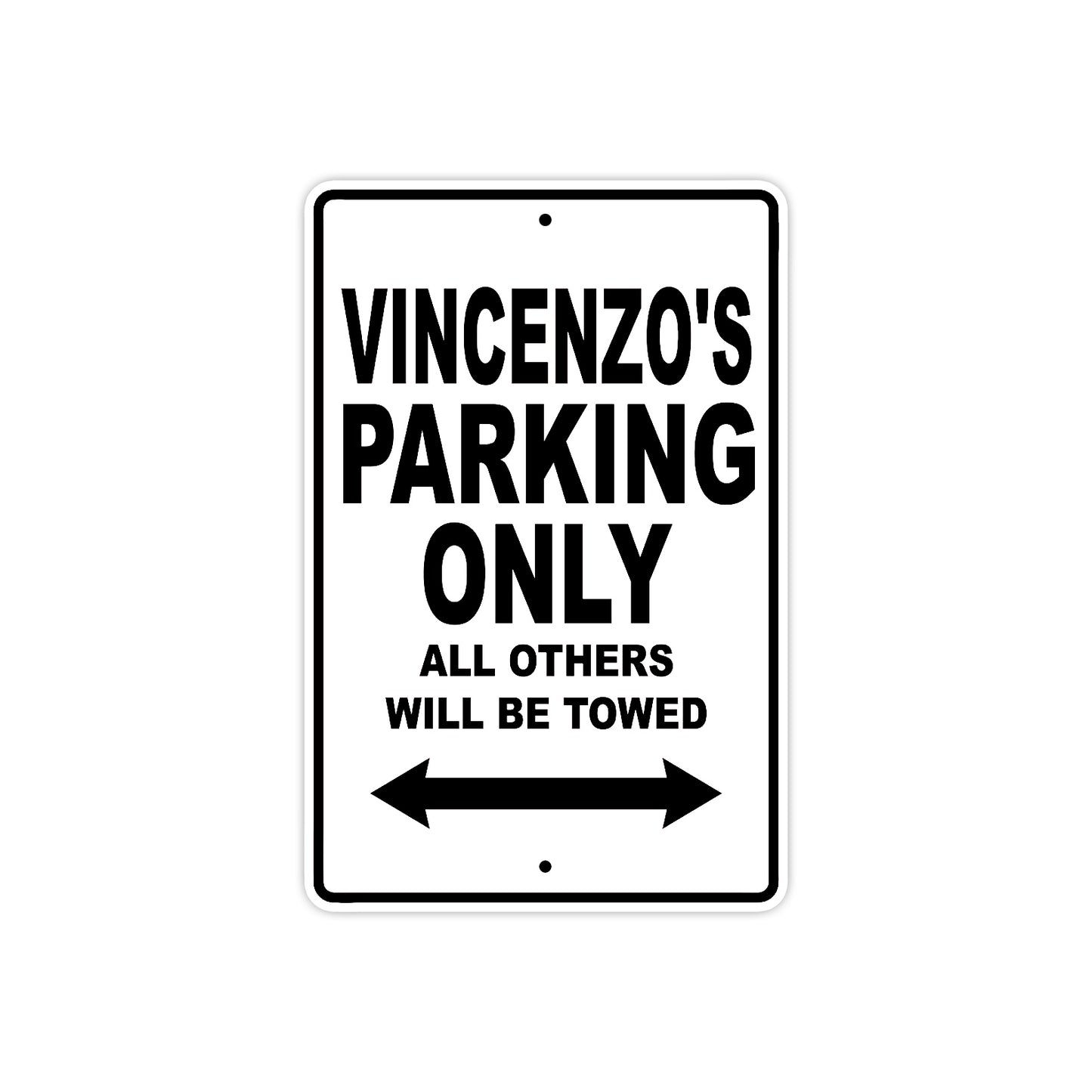 Vincenzo's Name Parking Only All Others Will Be Towed Aluminum Sign