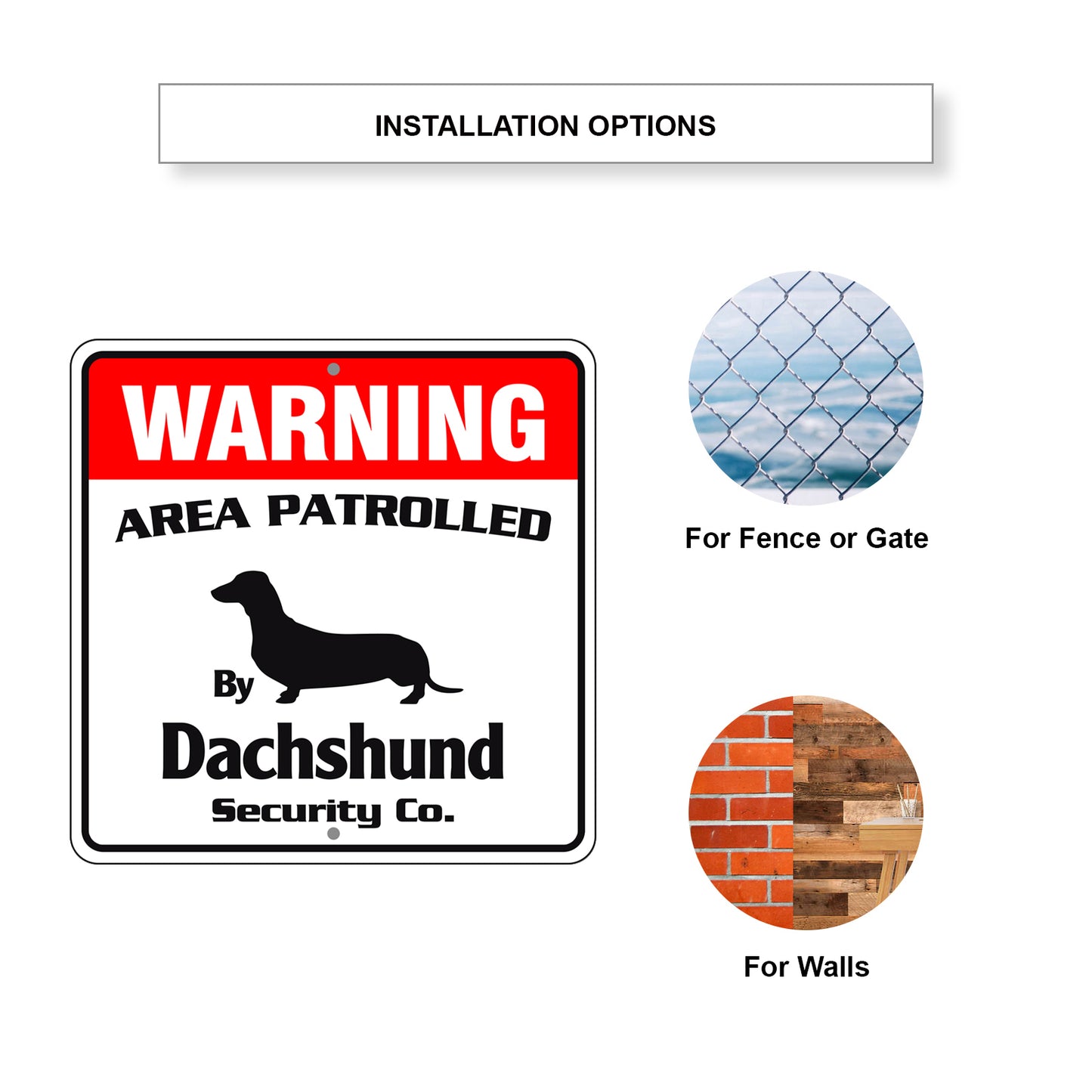 Warning Area Patrolled By Dachshund Sign Installation Options