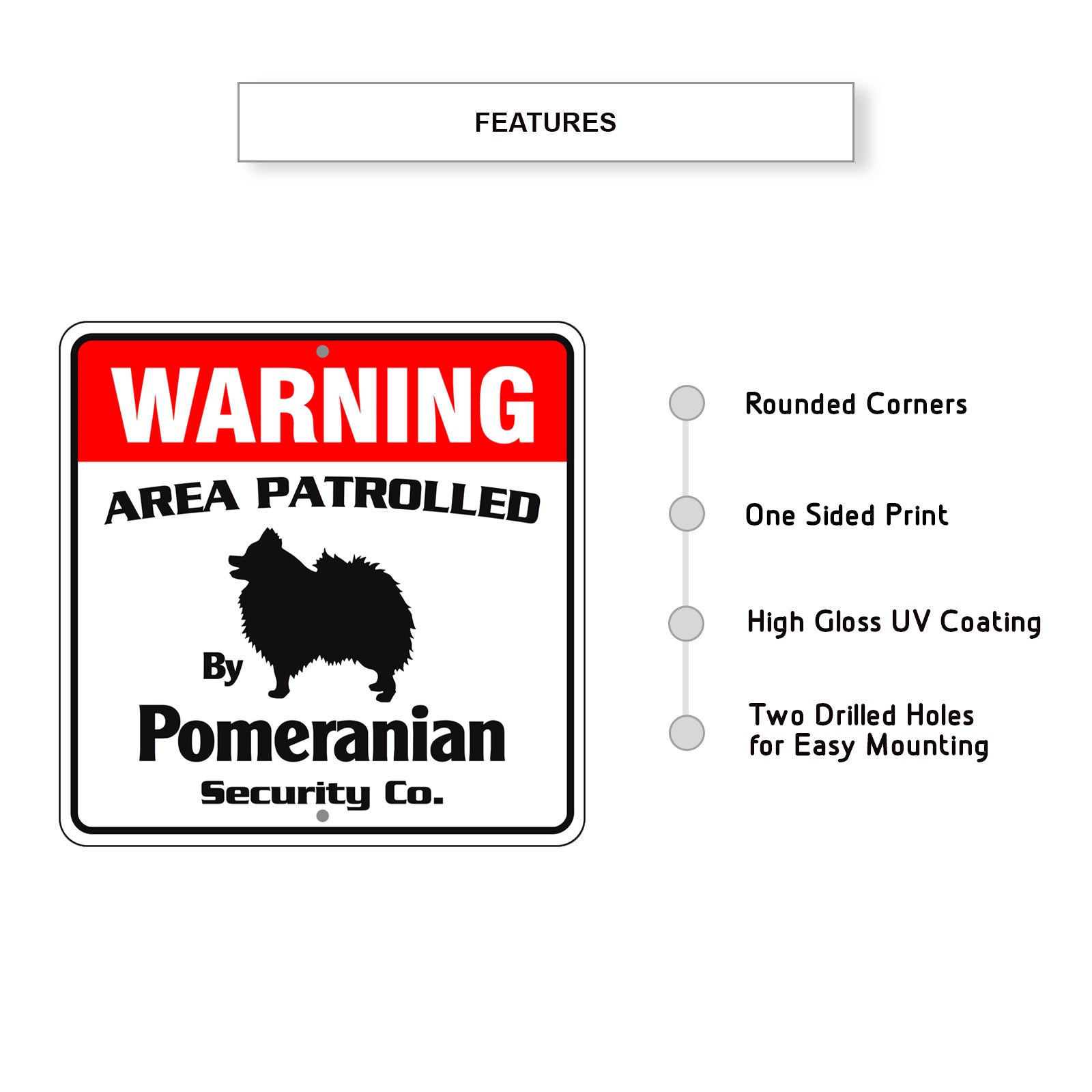 Warning Area Patrolled By Pomeranian Sign Features