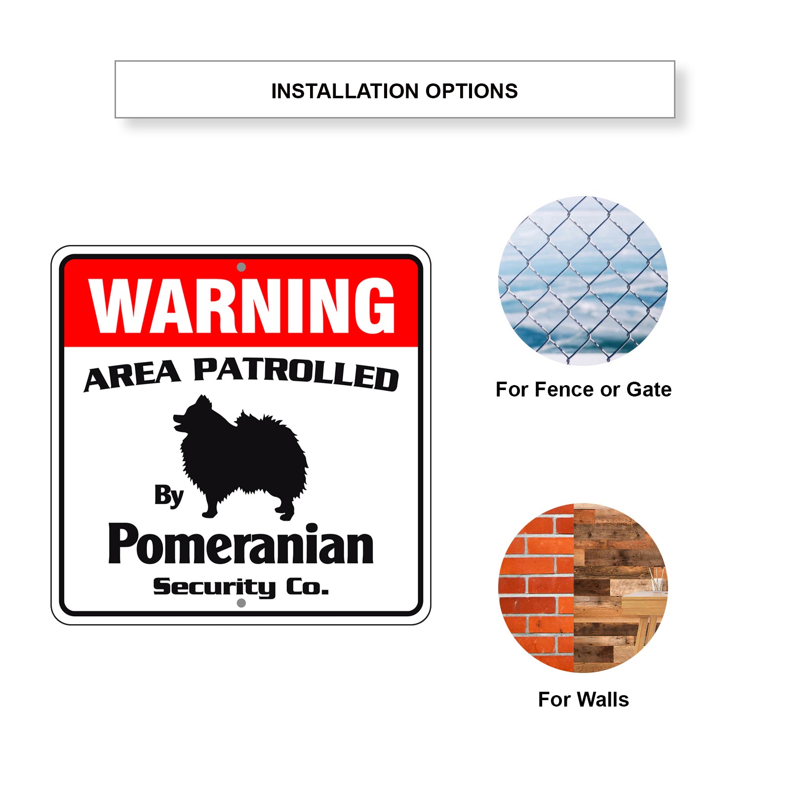 Warning Area Patrolled By Pomeranian Sign Installation Options
