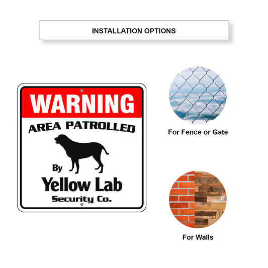 Warning Area Patrolled By Yellow Lab Installation Options