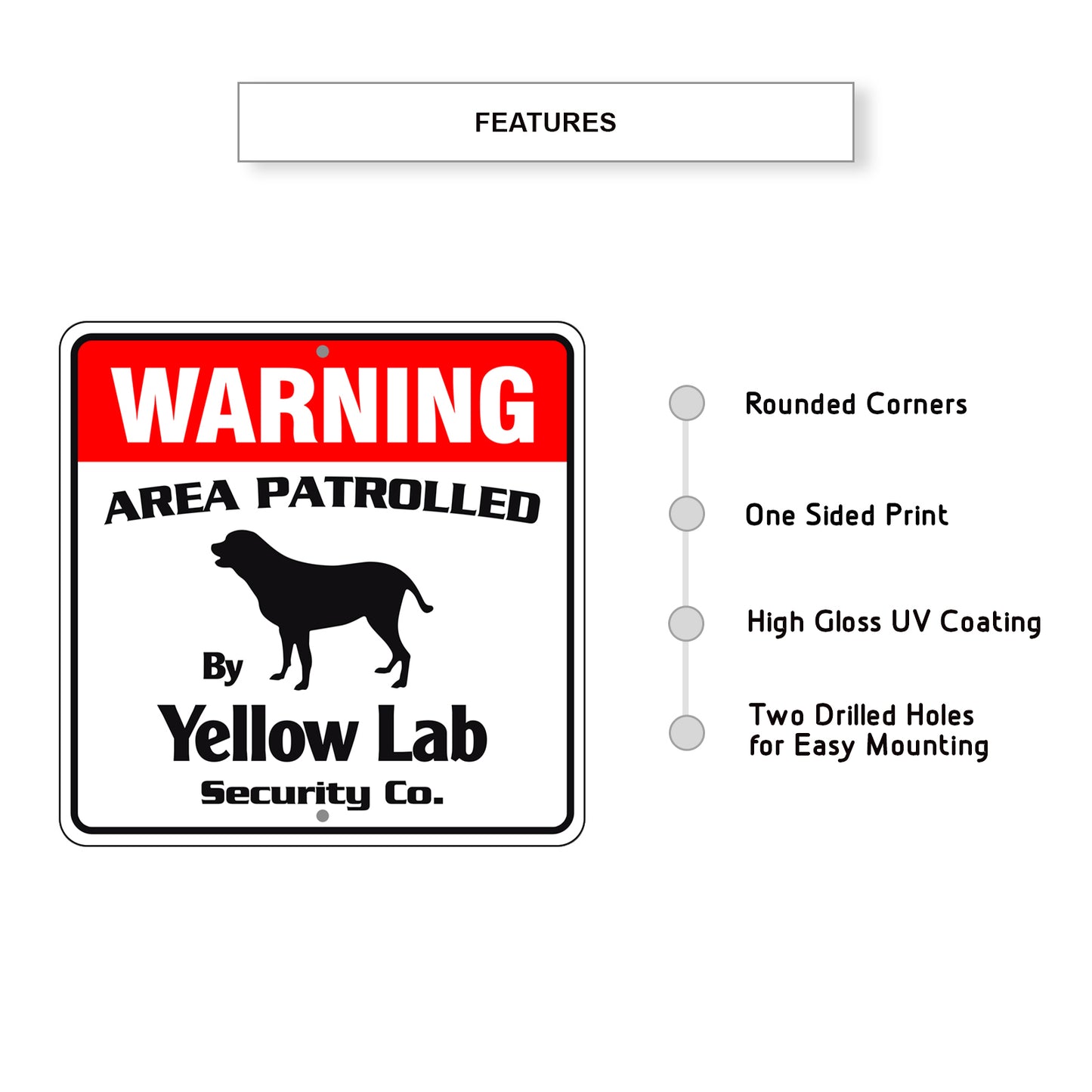Warning Area Patrolled By Yellow Lab Sign Features