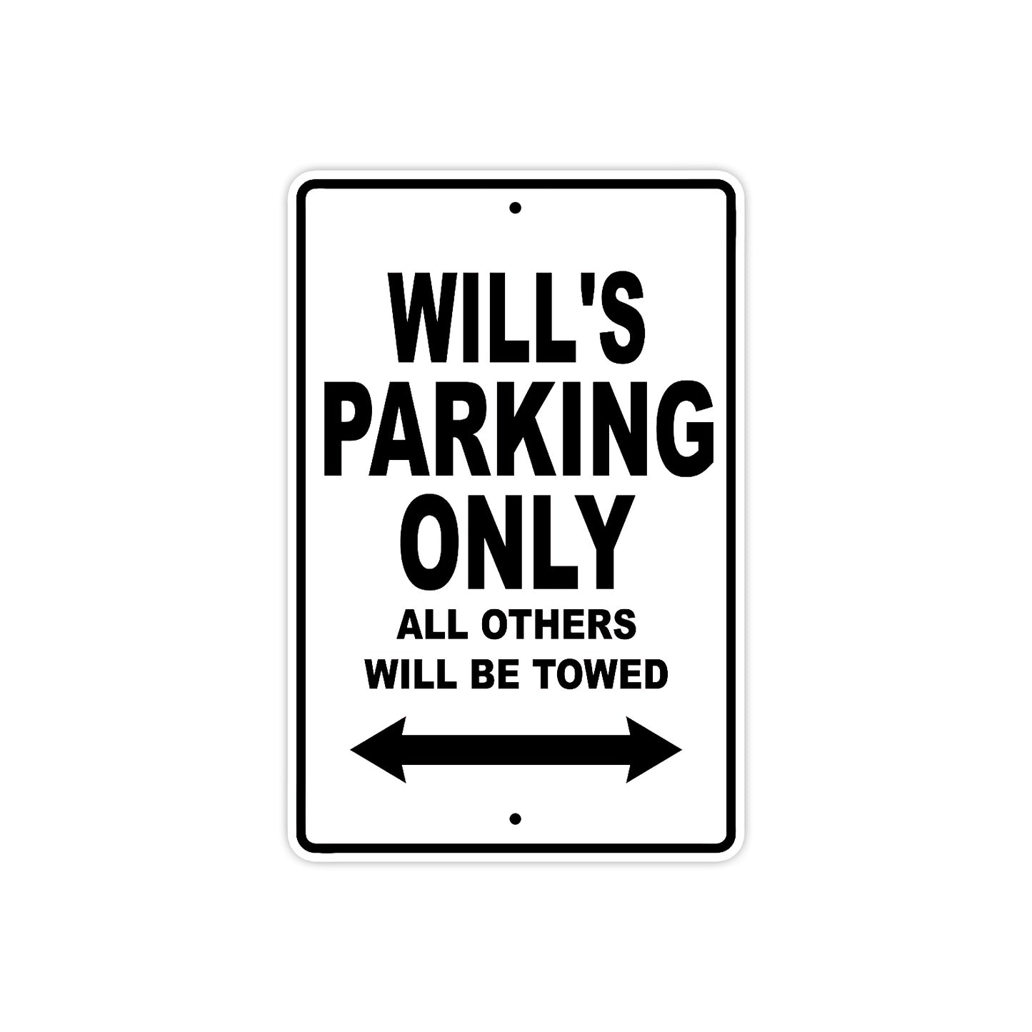 Will's Name Parking Only All Others Will Be Towed Aluminum Sign