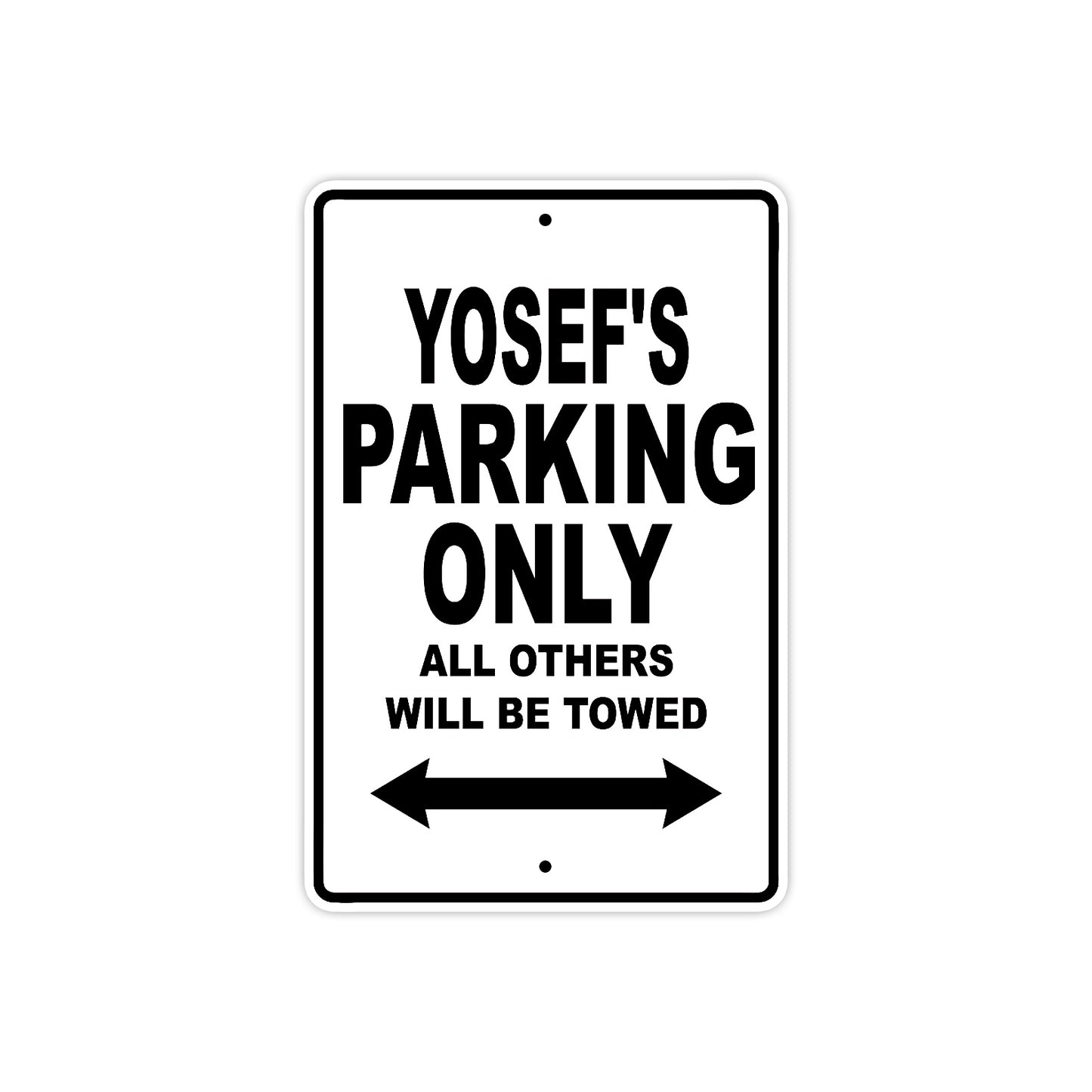 Yosef's Name Parking Only All Others Will Be Towed Aluminum Sign