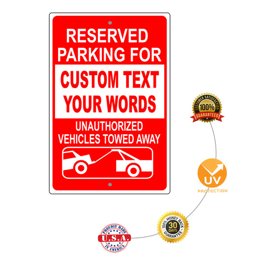 Reserved Parking for Custom Text Your Words Unauthorized Vehicles Towed Away Sign