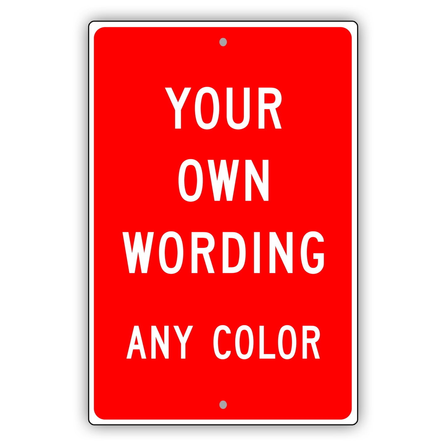 Your Own Wording Any Color Sign