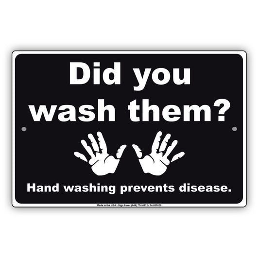 Did You Wash Them Hand Washing Prevents Disease Aluminum Metal Display Sign Plate