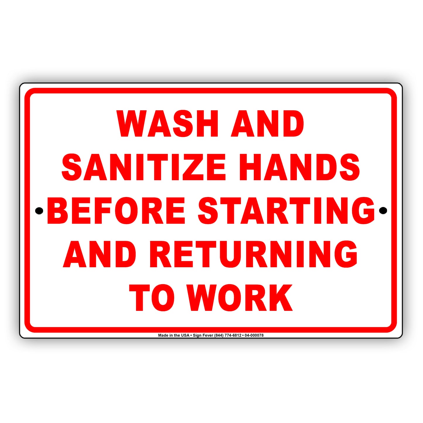 Wash And Sanitize Hands Before Starting And Returning To Work Aluminum Metal Display Sign Plate