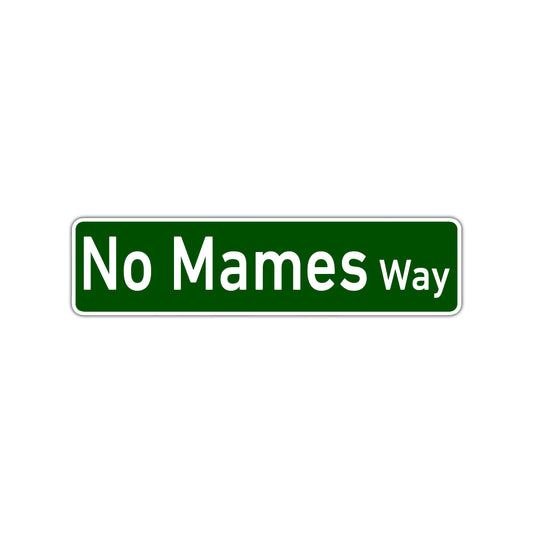 No Mames Way Aluminum Street Sign