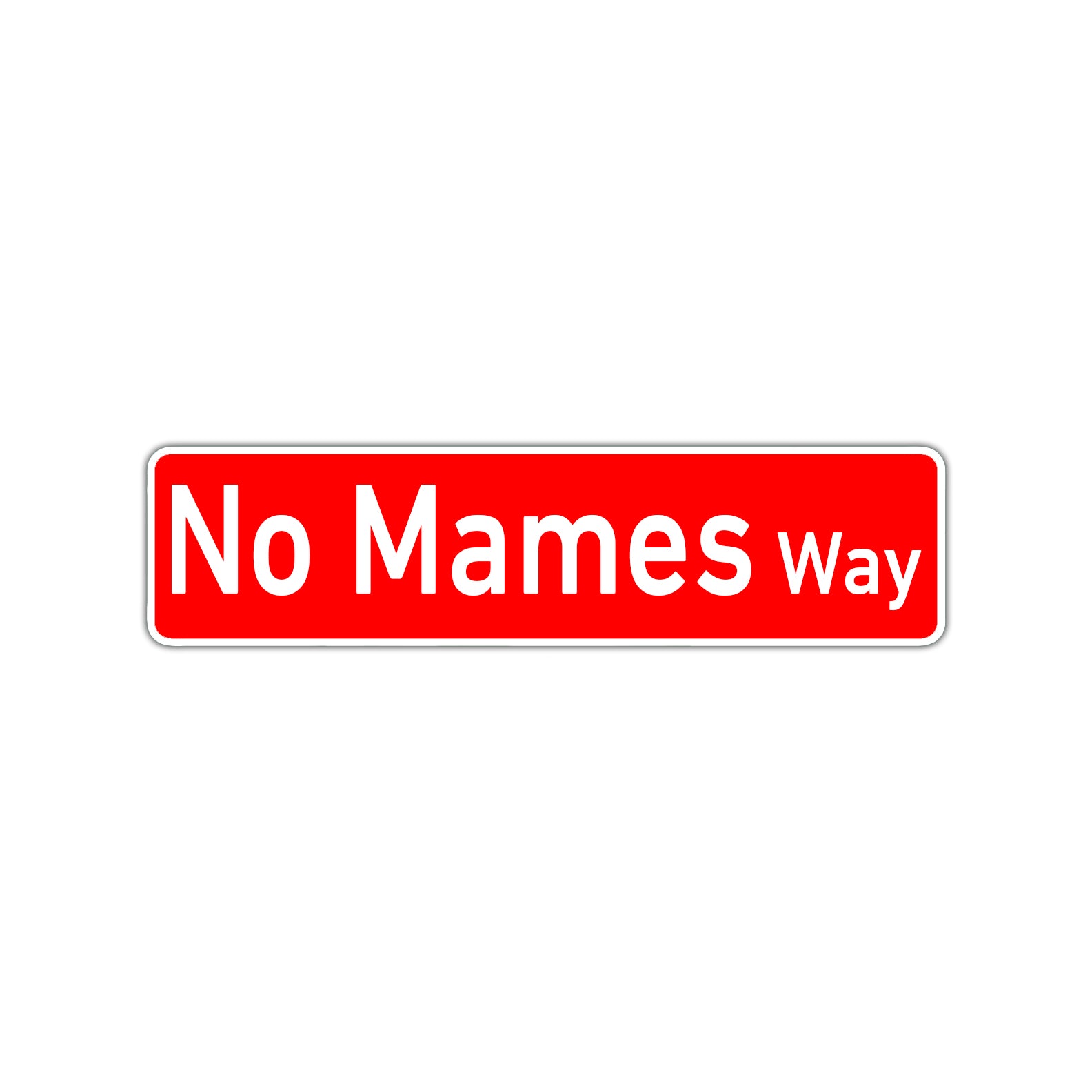 No Mames Way Aluminum Street Sign