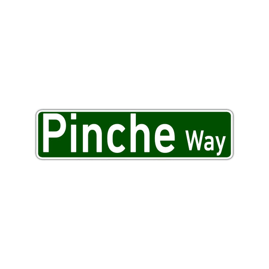 Pinche Way Aluminum Street Sign