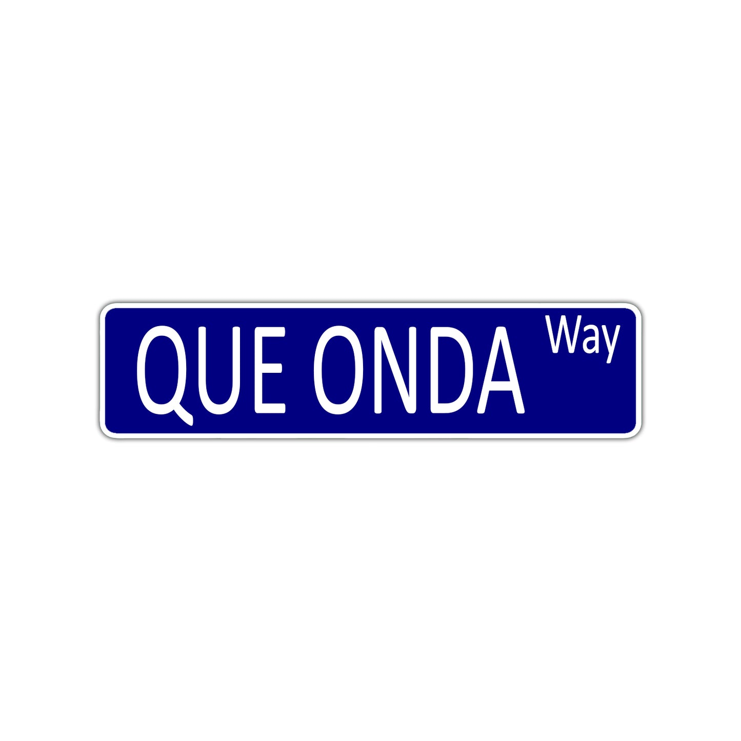 Que Onda Way Aluminum Street Sign