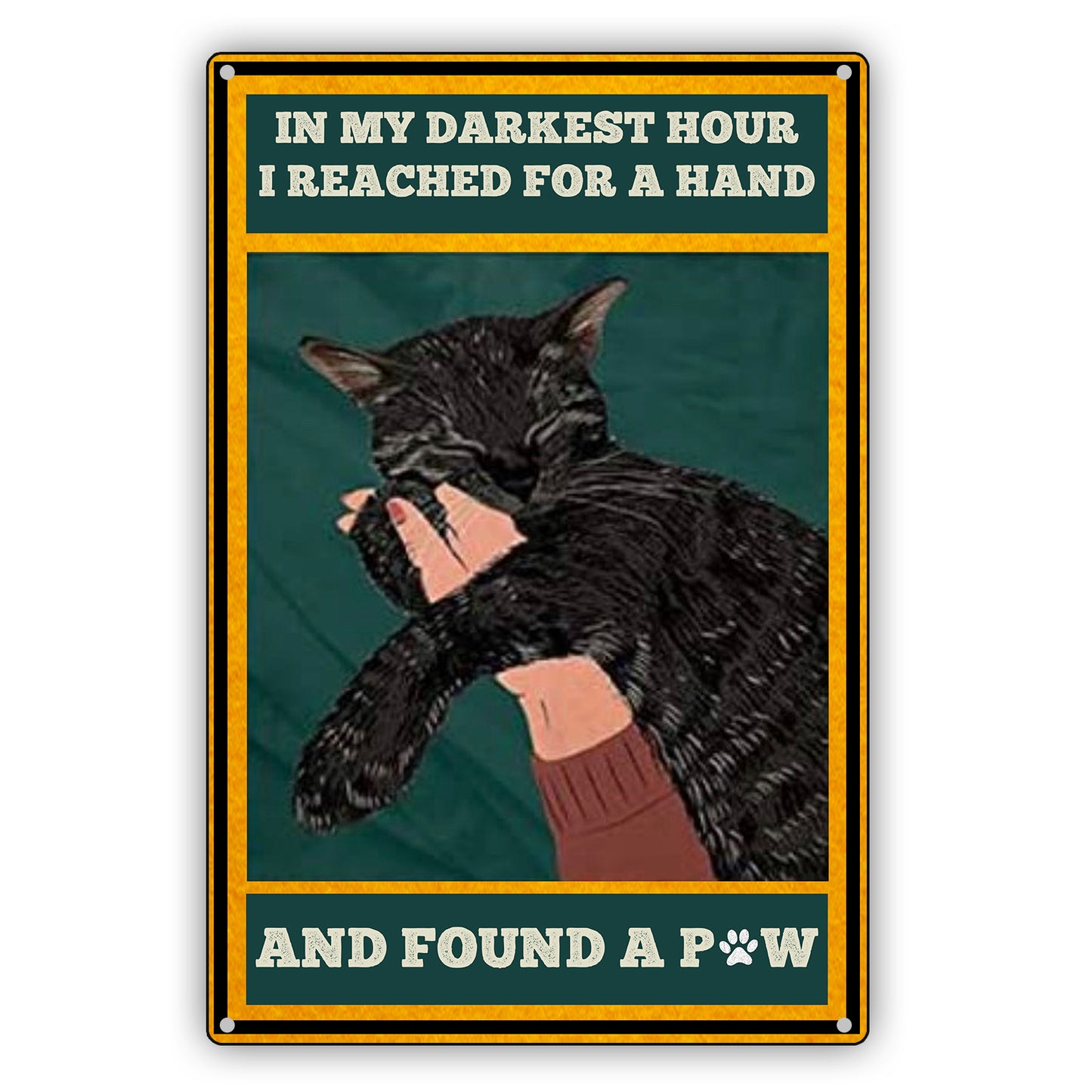 Black Cat in My Darkest Hour Reached for A Hand and Found A Paw Vintage Sign
