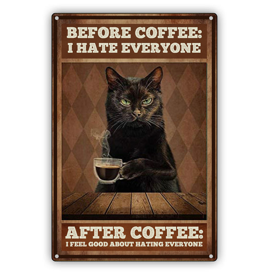 Before Coffee I Hate Everyone After Coffee I Feel Good About Hating Everyone Vintage Sign