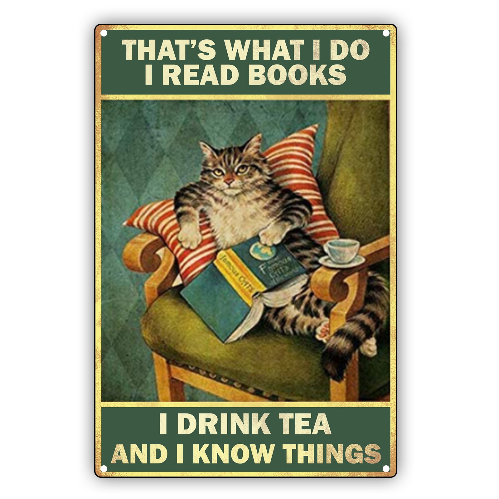That's What I Do I Read Books I Drink Tea And I Know Things Cat Aluminum Vintage Sign