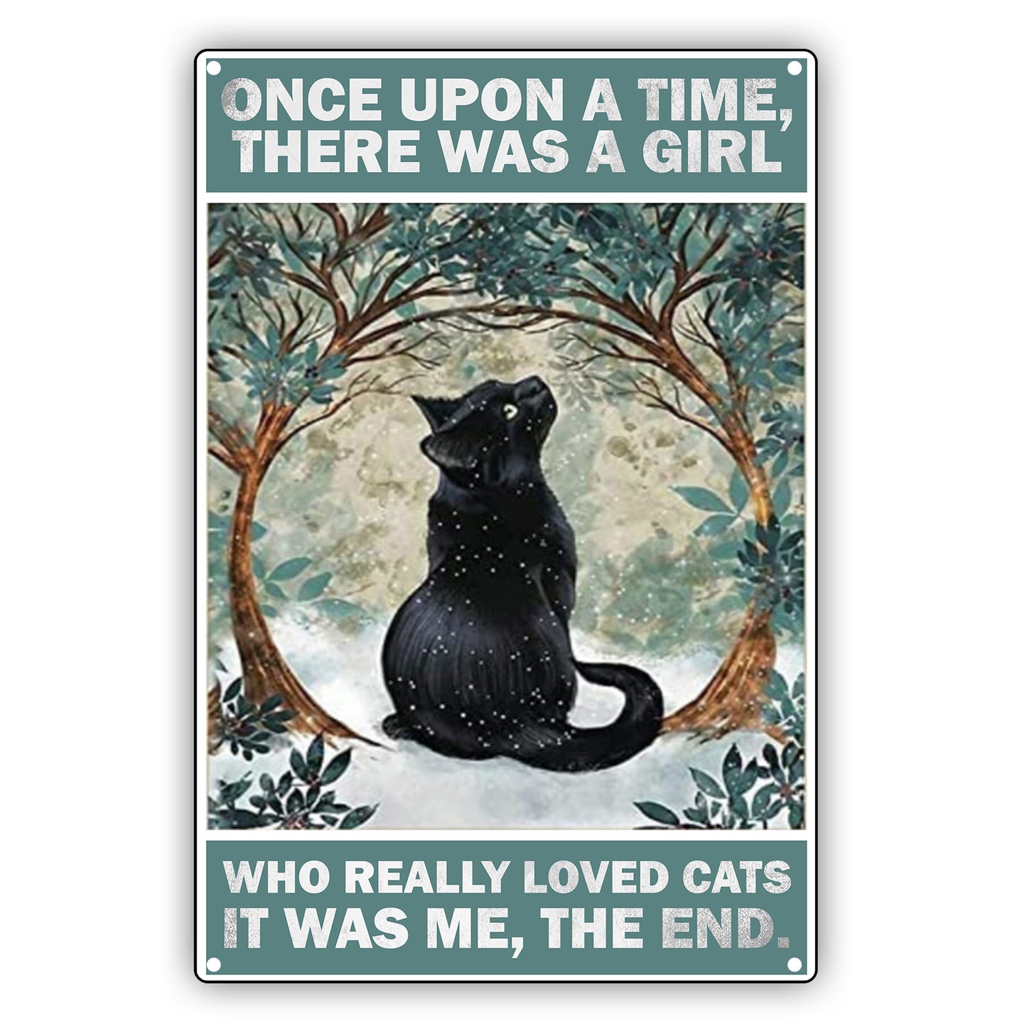 Once Upon A Time There Was A Girl Who Really Loved Cats It Was Me The End Cat Aluminum Vintage Sign