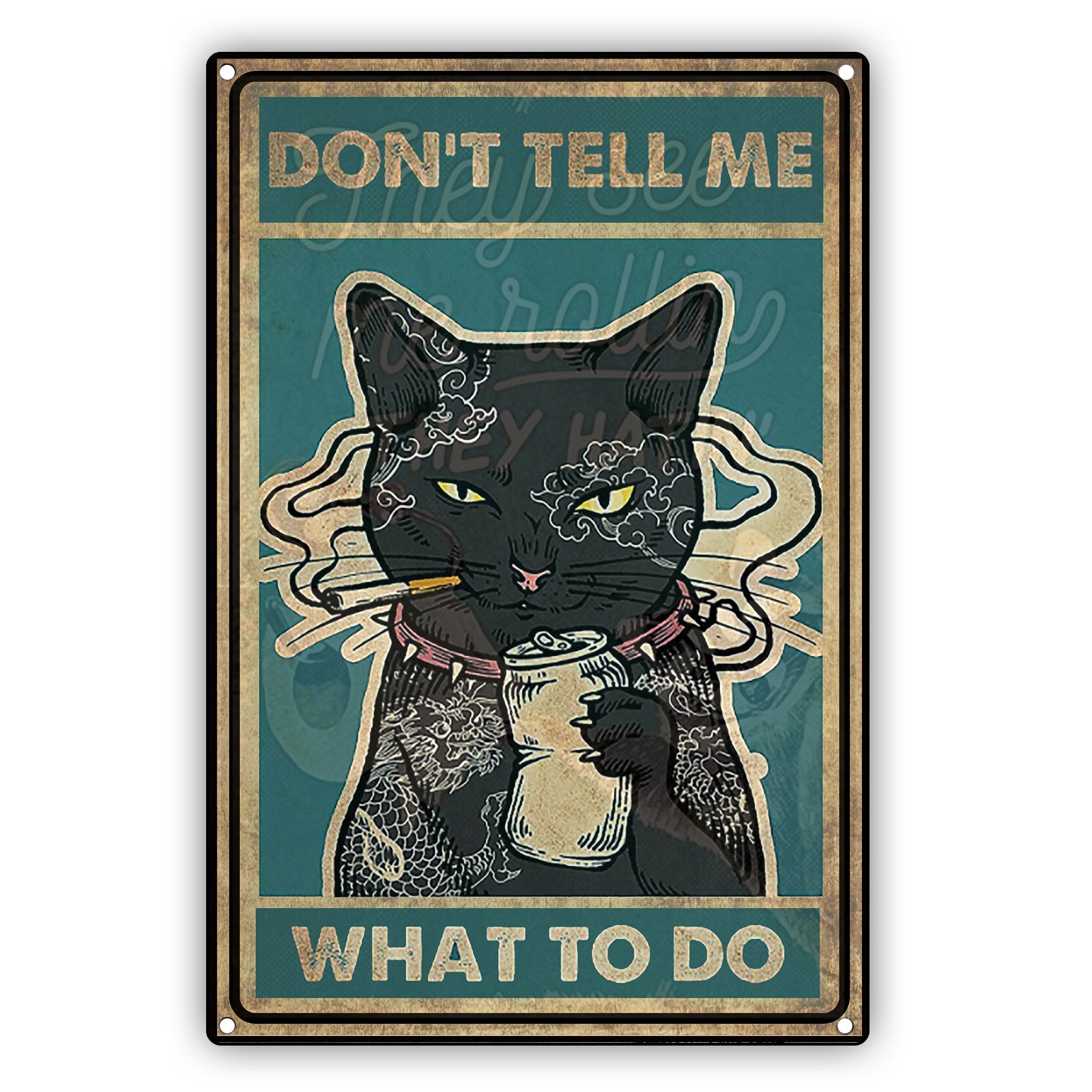 Don't Tell Me what To Do Cat Aluminum Vintage Sign