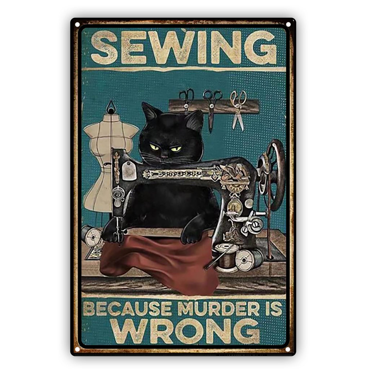 Sewing Because Murder Is Wrong Cat Aluminum Vintage Sign