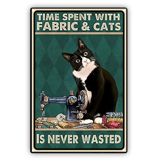 Time Spent With Fabric & Cats Is Never Wasted Cat Aluminum Vintage Sign