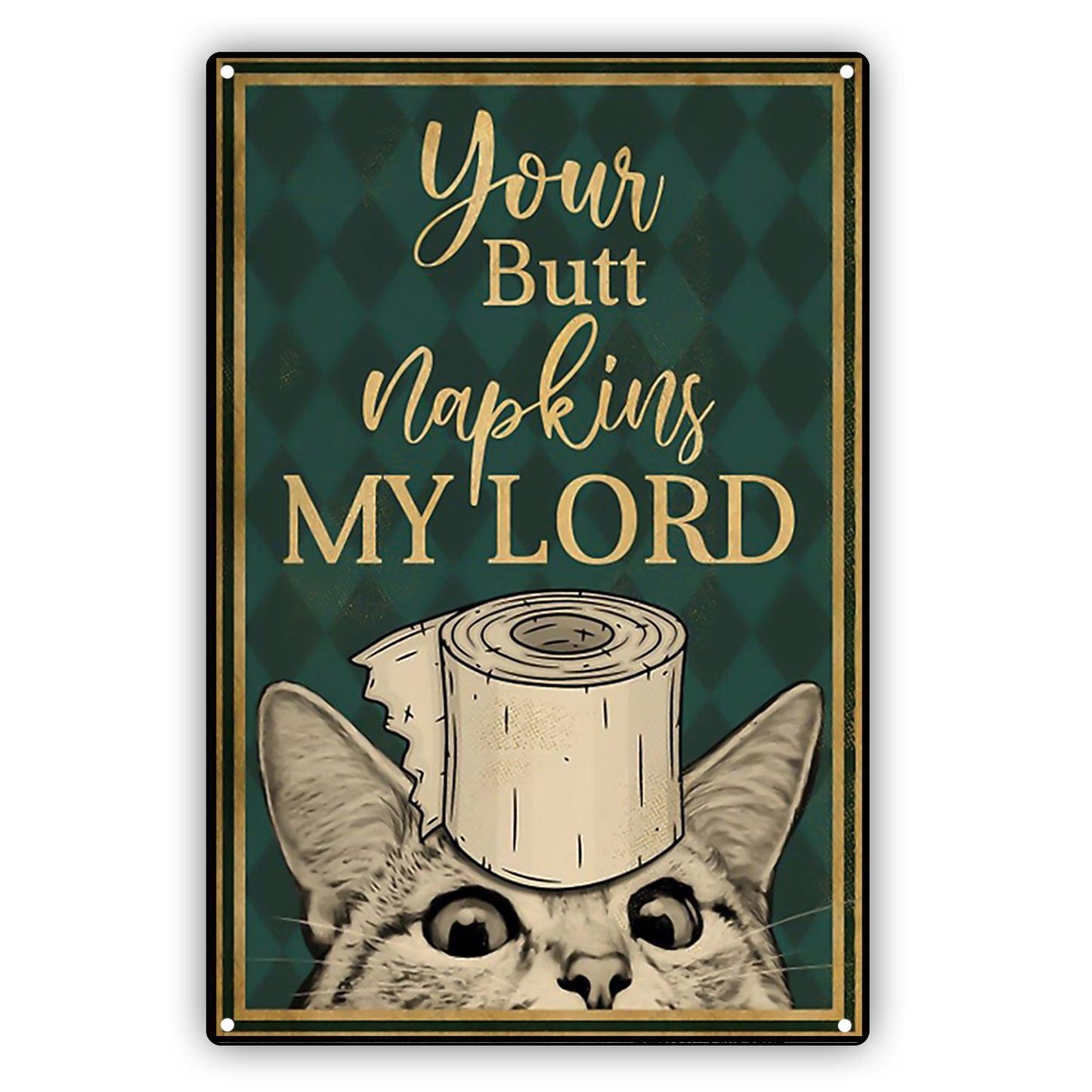 Your Butt Napkin Is My Lord Aluminum Vintage Sign
