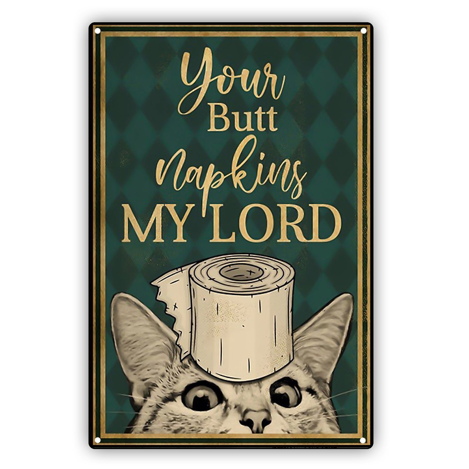 Your Butt Napkin Is My Lord Aluminum Vintage Sign
