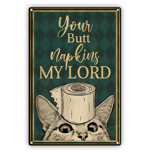 Your Butt Napkin Is My Lord Aluminum Vintage Sign
