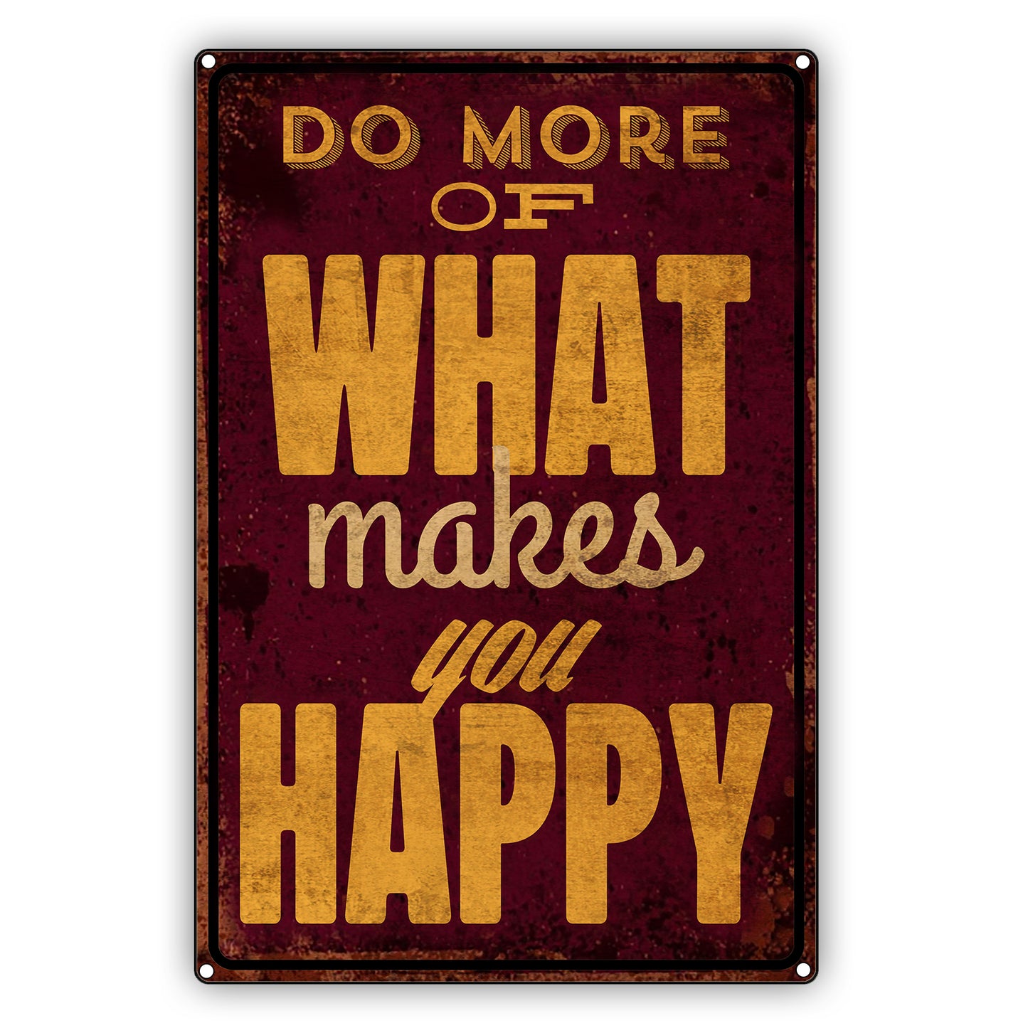 Do More Of What Makes You Happy Vintage Sign