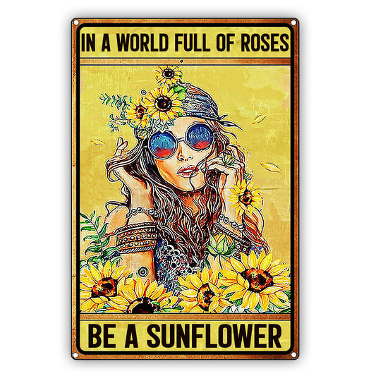 In A World Full Of Roses Be A Sun Flower Vintage Sign