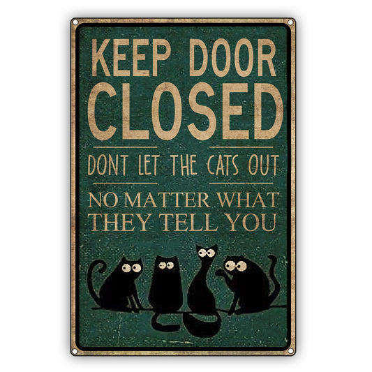 Keep Door Closed Don't Let The Cats Out No Matter What They Tell You Cats Graphic Vintage Sign