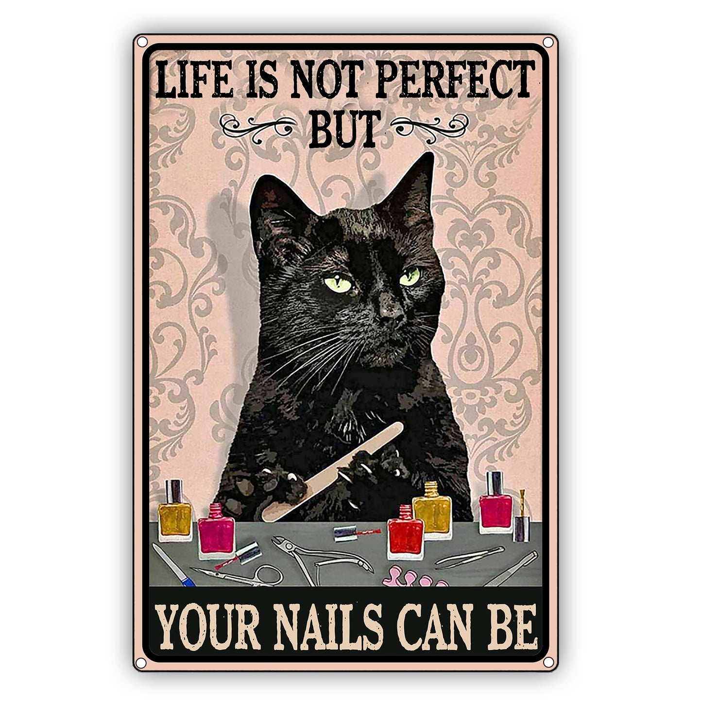 Life Is Not Perfect But Your Nails Can Be Cat Graphic Vintage Sign