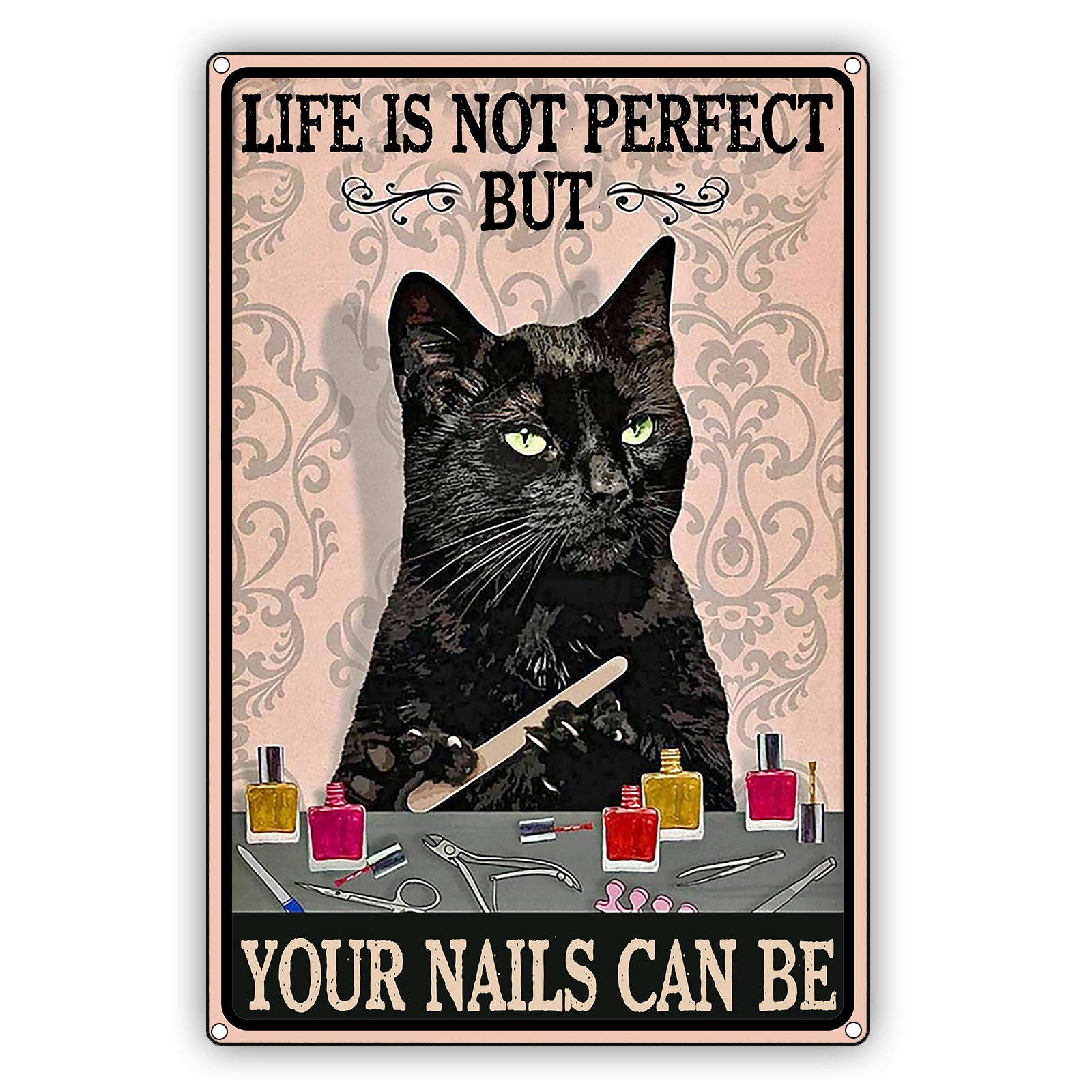 Life Is Not Perfect But Your Nails Can Be Cat Graphic Vintage Sign