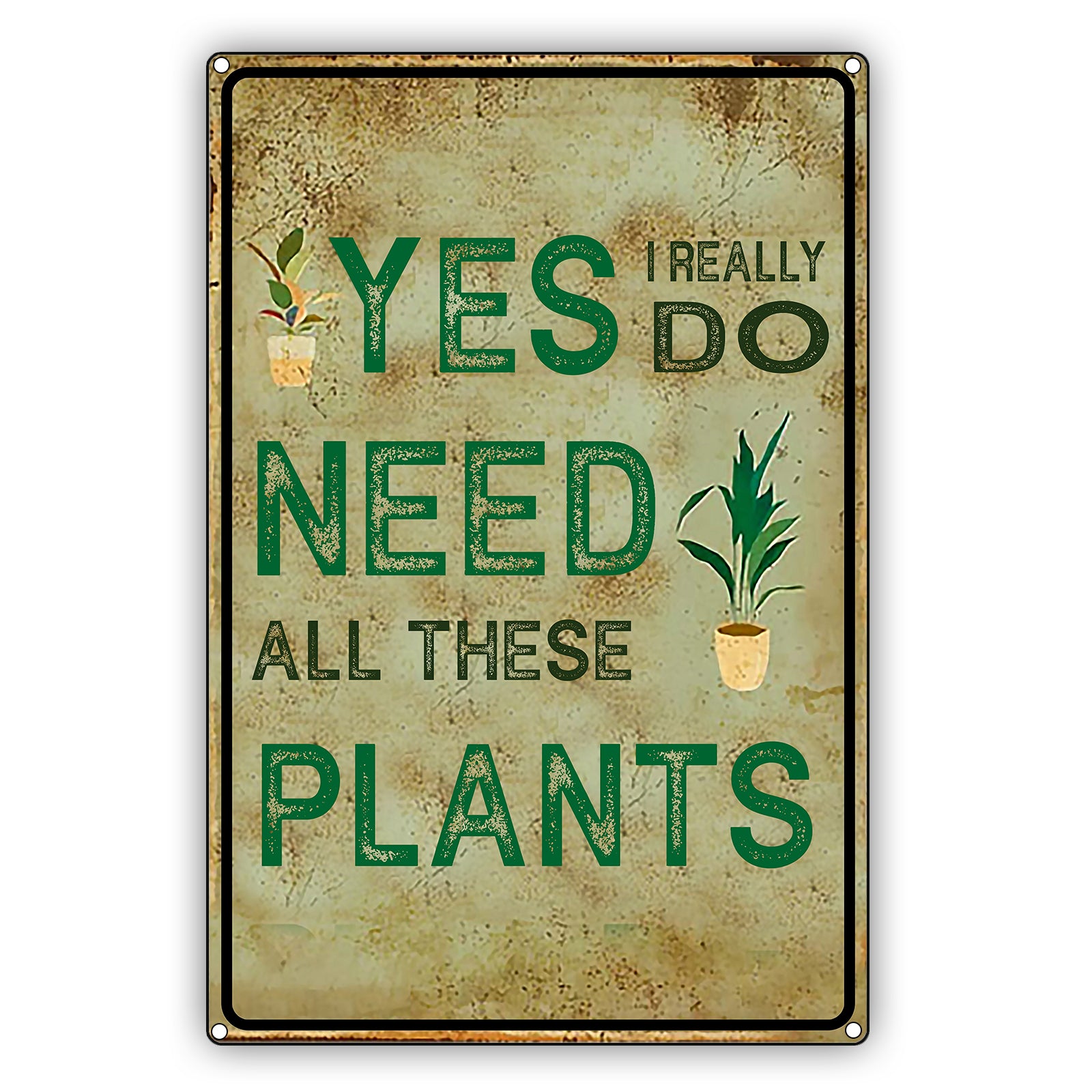 Yes I Really Do Need All These Plants Vintage Sign