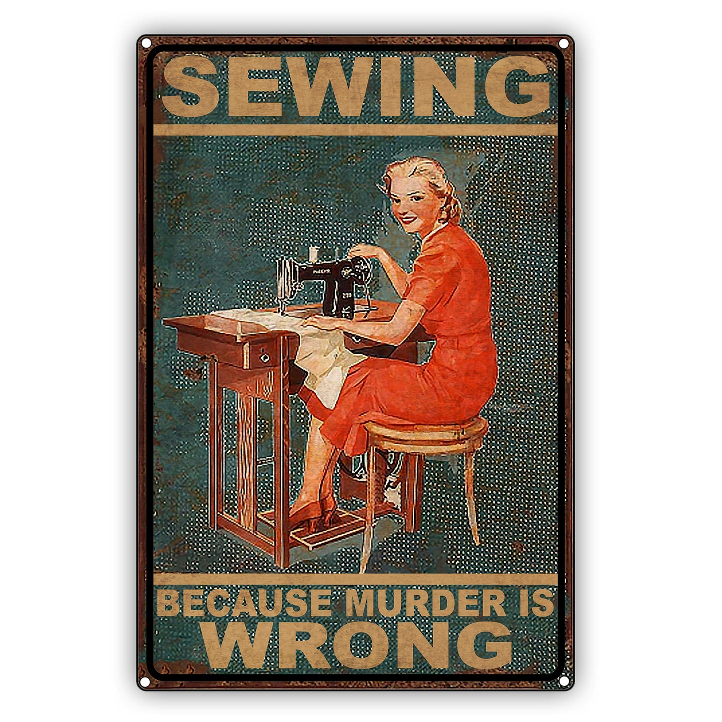 Sewing Because Murder Is Wrong Vintage Sign