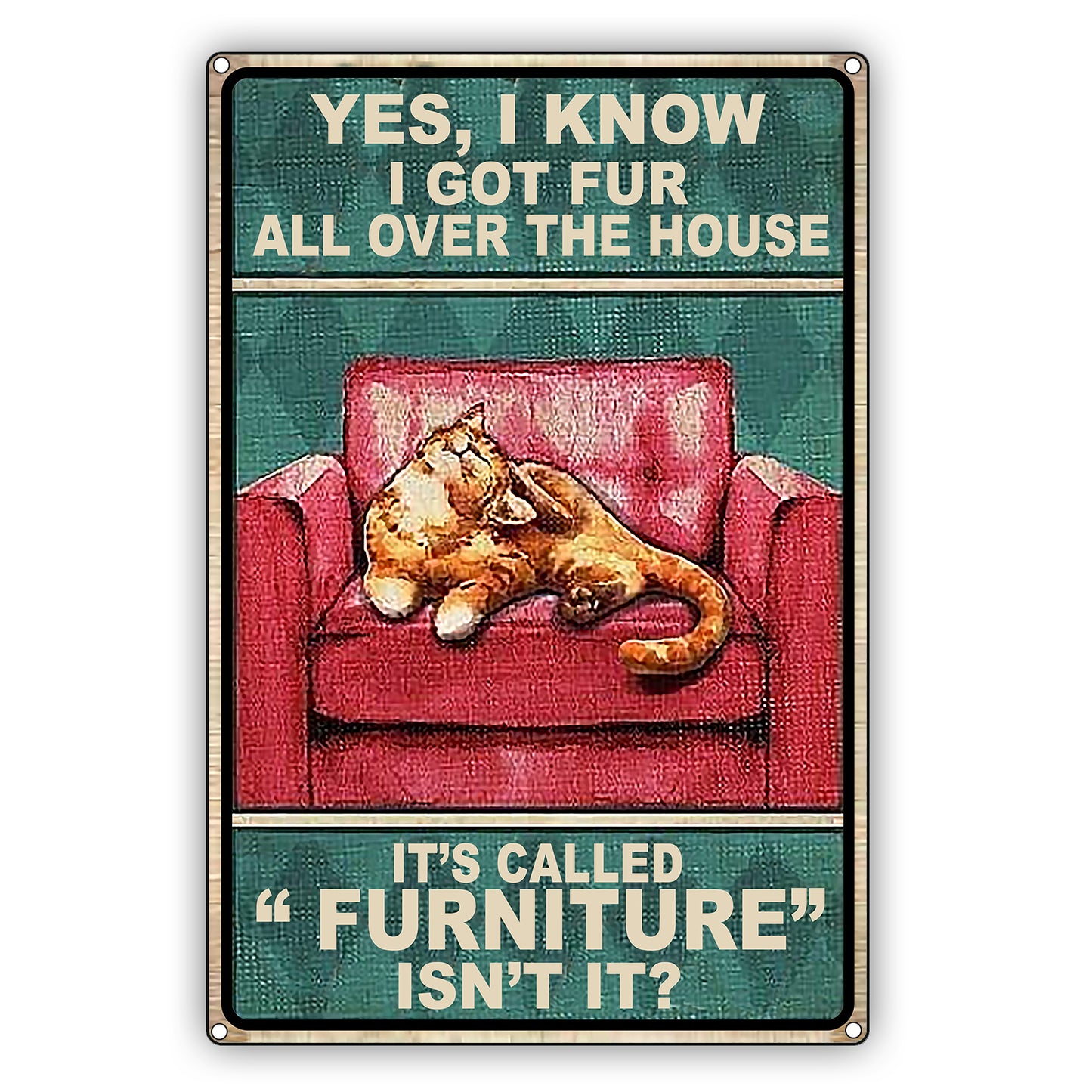 Yes, I Know I Got Fur All Over The House Cat Graphic Vintage Sign
