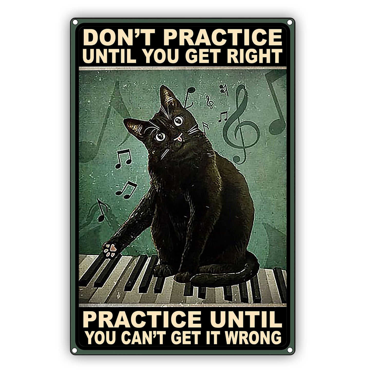 Don't Practice Until You Get Right Cat Graphic Vintage Sign