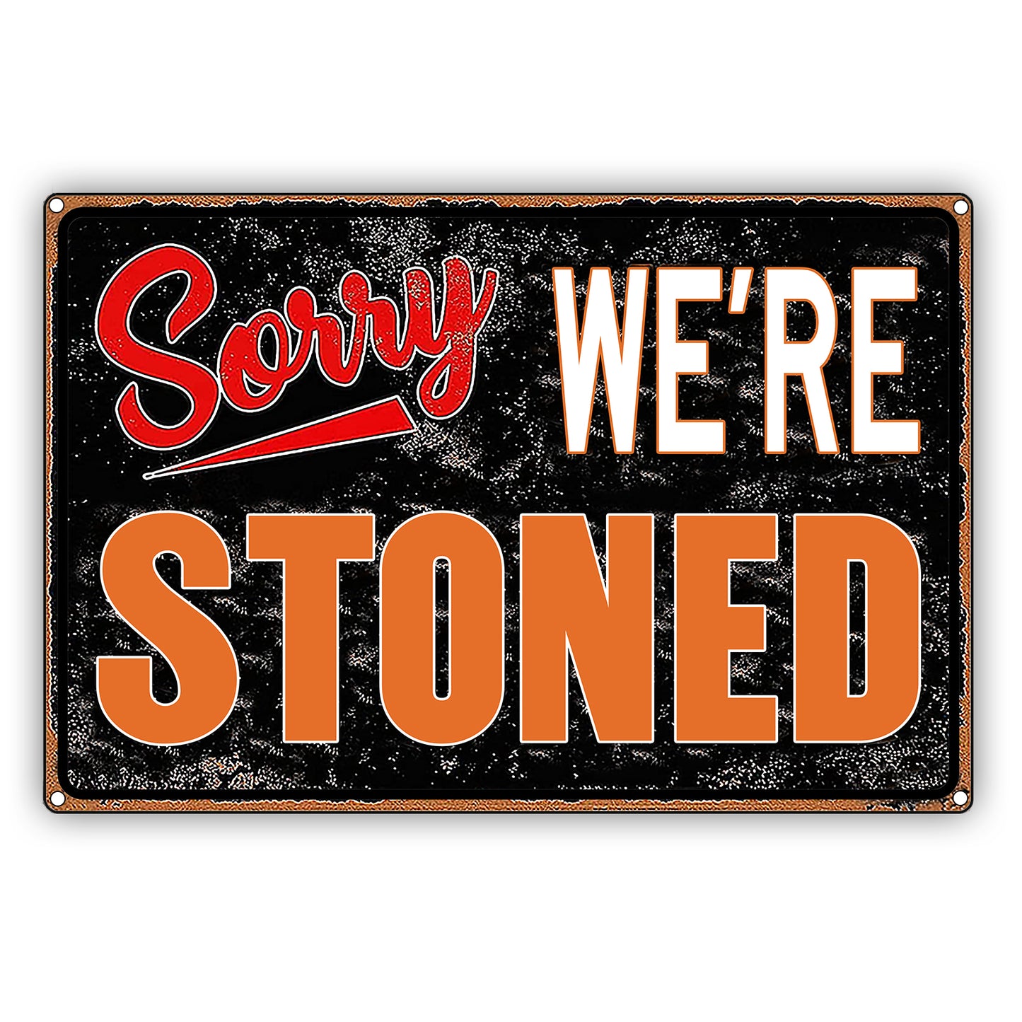 Sorry We're Stoned Vintage Sign