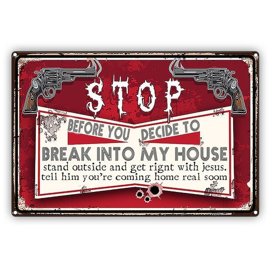 Stop Before You Decide To Break Into My House Vintage Decor Sign