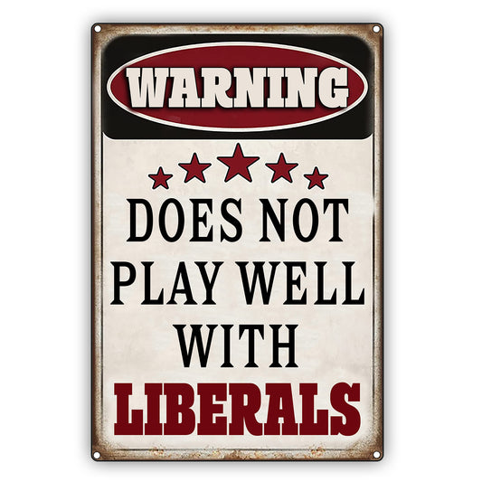 Warning Does Not Play Well With Liberals Vintage Décor Sign