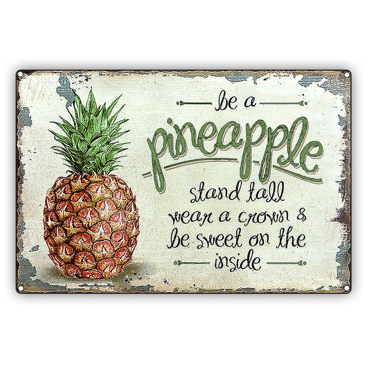 Be A Pineapple Stand Tall Wear A Crown & Be Sweet On The Inside Vintage Décor Sign