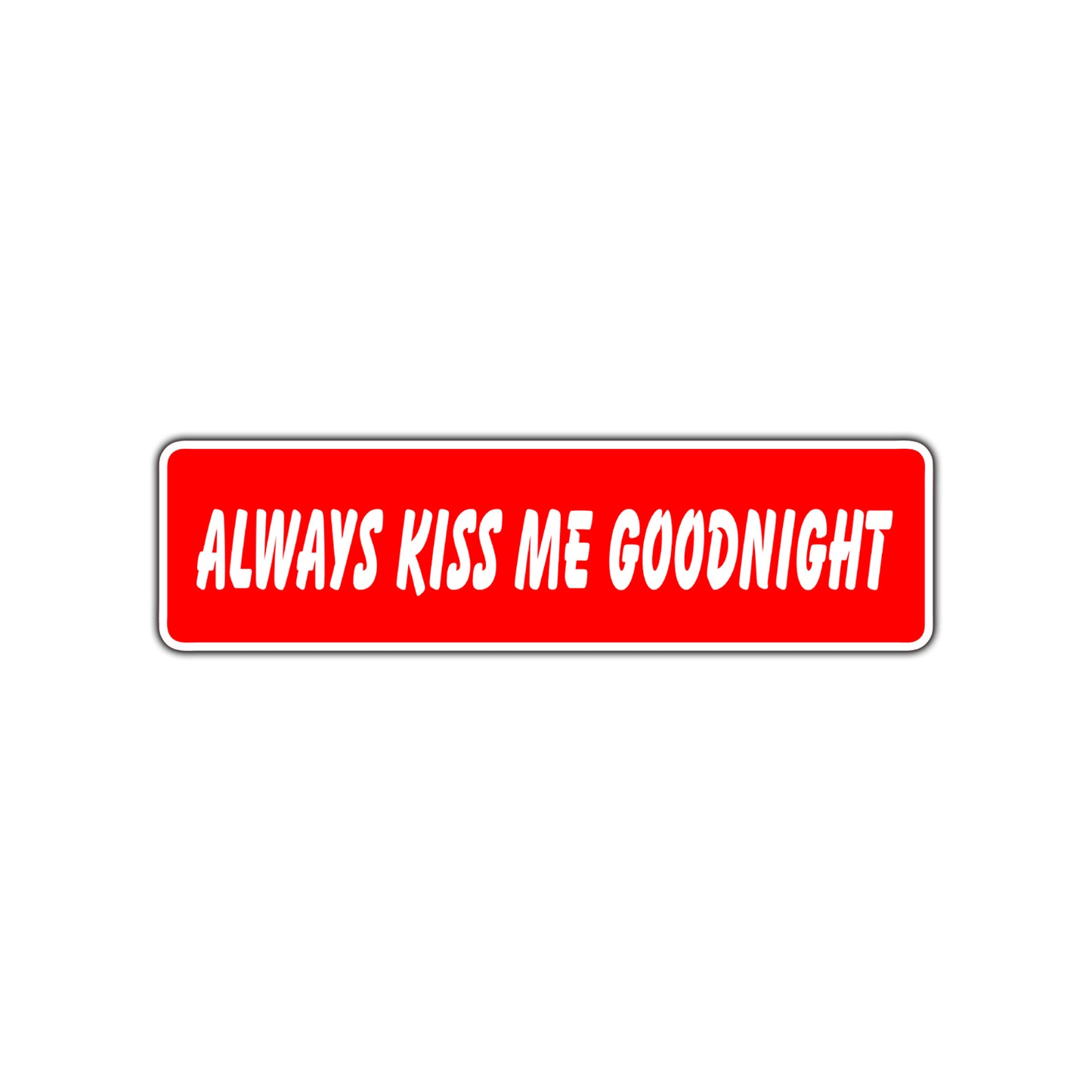 Always Kiss Me Goodnight Valentine’s Day Love Novelty Street Metal Plate Wall Decor Aluminum Sign
