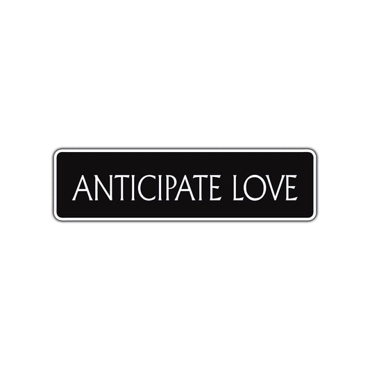 Anticipate Love Collectible Eco-Friendly Aluminum Metal Novelty Street Plate Sign Wall Gift Decor