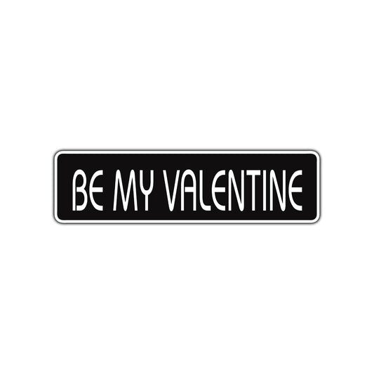 Be My Valentine Valentine’s Day Romance Gift Novelty Street Metal Plate Aluminum Sign