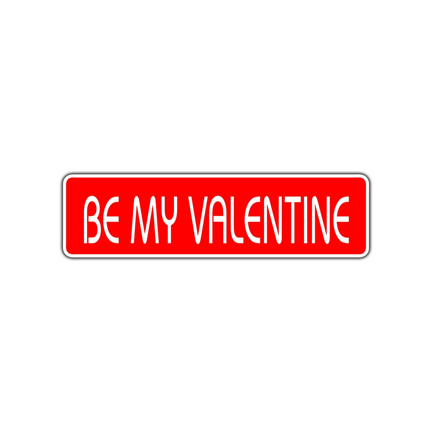 Be My Valentine Valentine’s Day Romance Gift Novelty Street Metal Plate Aluminum Sign