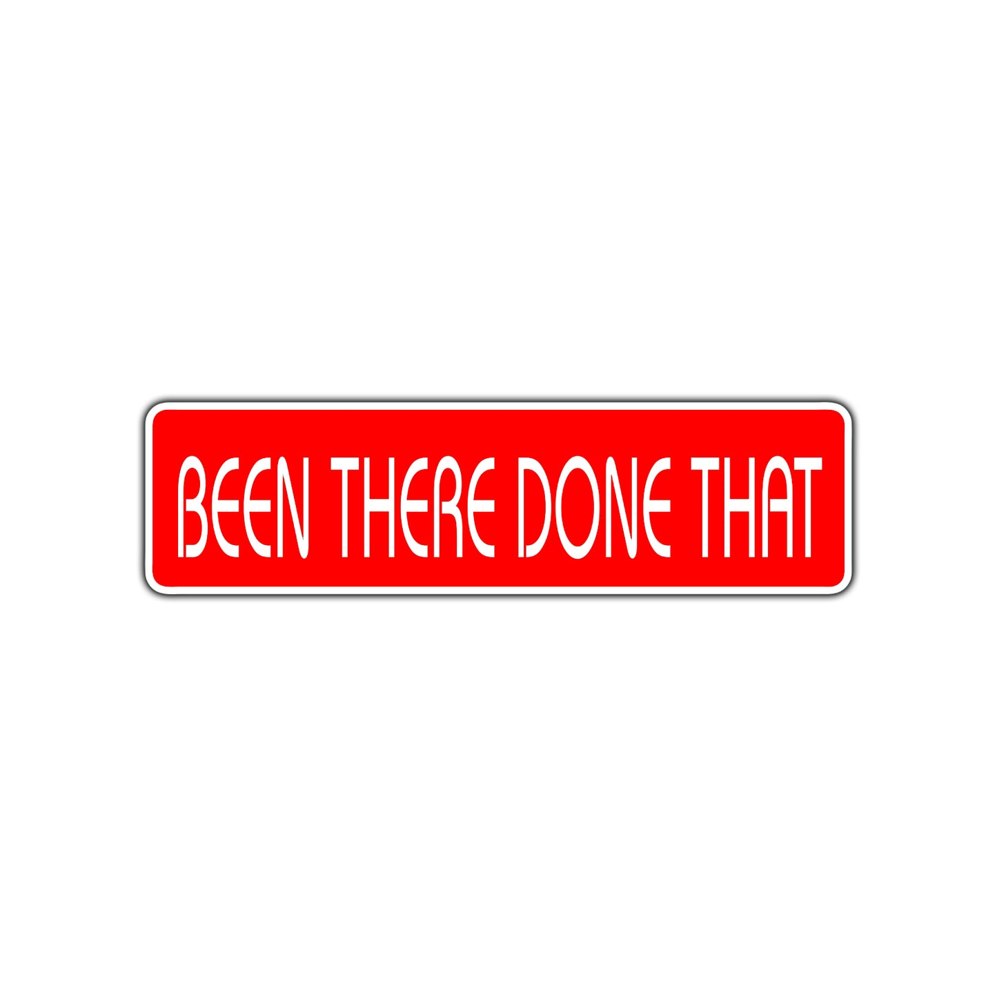 Been There Done That Road Aluminum Metal Novelty Street Plate Sign Wall Gift Decor