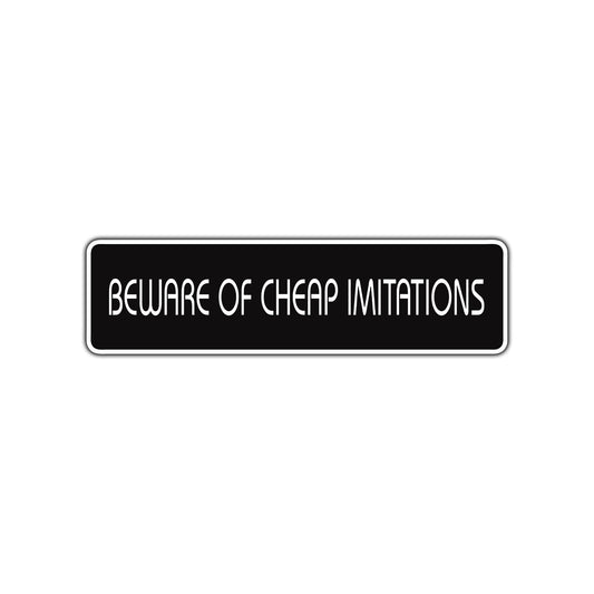 Beware of Cheap Imitations Road Aluminum Metal Novelty Street Plate Sign Wall Gift Decor