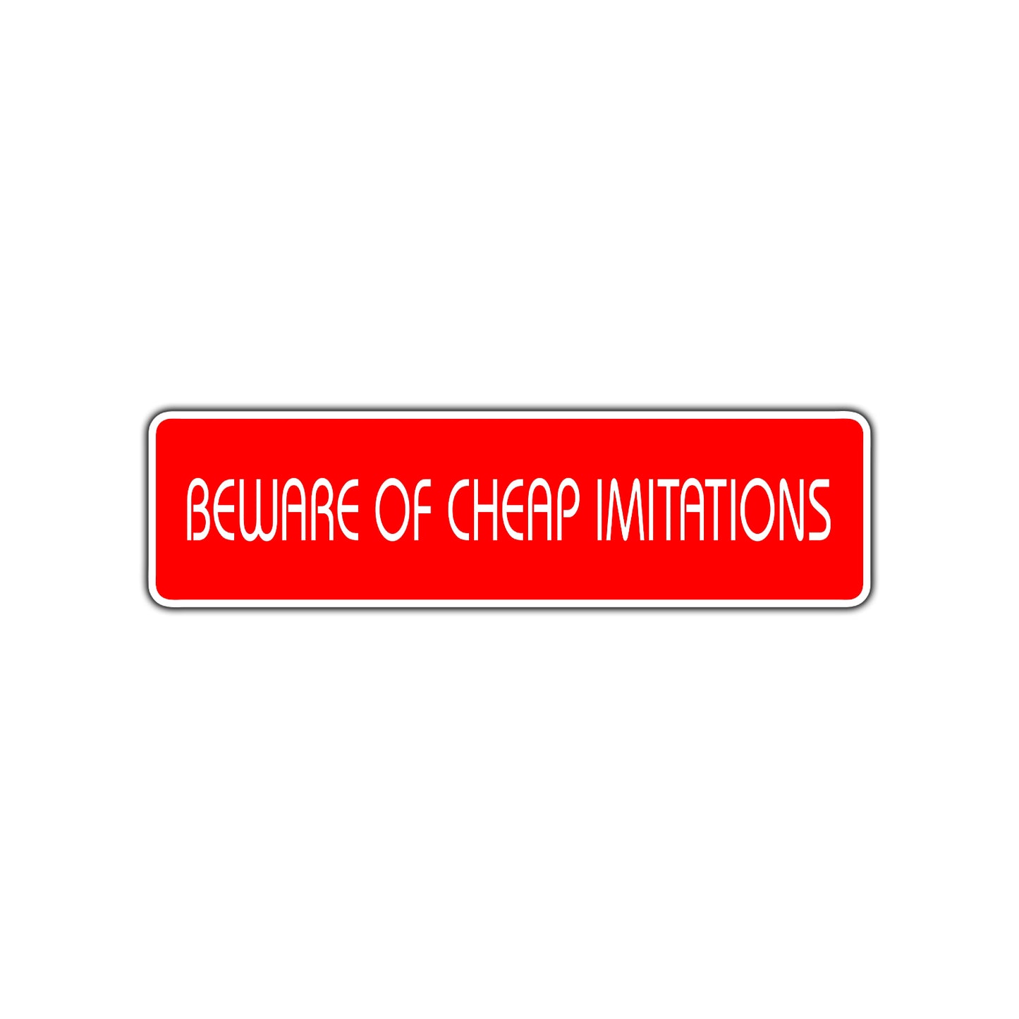Beware of Cheap Imitations Road Aluminum Metal Novelty Street Plate Sign Wall Gift Decor