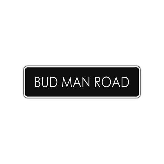Bud Man Road Beer Road Aluminum Metal Novelty Street Plate Sign Wall Gift Decor